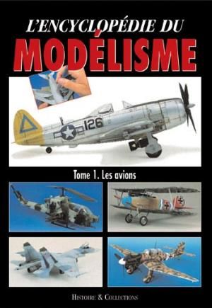 HIS0100 - L'Encyclopédie du Modélisme -Tome 1 : Les Avions - 1