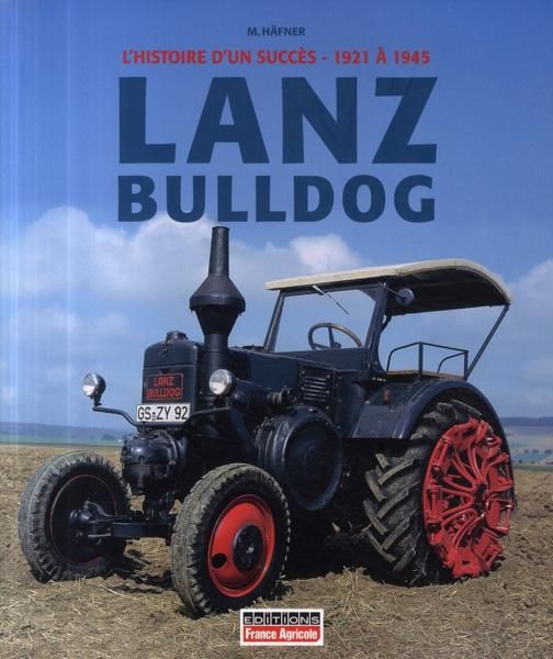 LIVLANZBULLDOG - LANZ BULLDOG L'histoire d'un succès 1921-1945 - 1