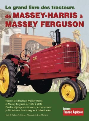 MASSEY - Le Grand Livre des Tracteurs de MASSEY-HARRIS à MASSEY FERGUSON - 1