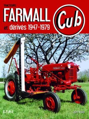 ETACUB - Livre Tracteurs FARMALL CUB et dérivés 1947-1979 - 1