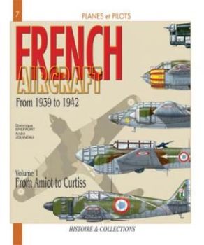 HIS0167 - French Aircraft 1939-1942 - V. 1: From Amiot to Curtiss