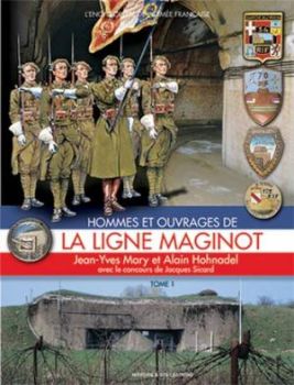 HIS0193 - Hommes et ouvrages de la Ligne Maginot - Tome 1