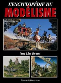 HIS0201 - L'Encyclopédie du Modélisme - Tome 6 : Les dioramas