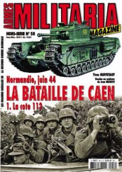 MMH058 - Hors-série Militaria : Normandie juin 1944 - (La bataille de Caen et la cote 112)