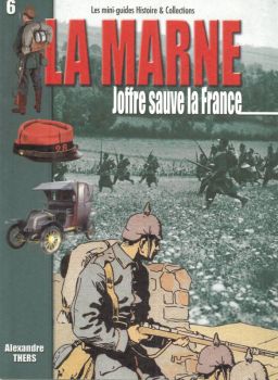 HIS0255 - Les mini-guides H&C N°6: LA MARNE "Joffre sauve la FRANCE"