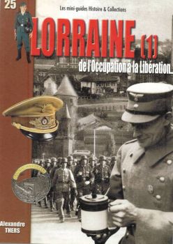 HIS0257 - Les mini-guides H&C N°25: LORAINE (1) "De l'occupation à la libération"