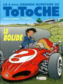 BD0015 - La grande aventure de TOTOCHE - Le Bolide